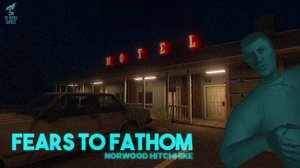 Сумасшедший ОТЕЛЬ ➣ Прохождение Fears To Fathom: Norwood Hitchhike