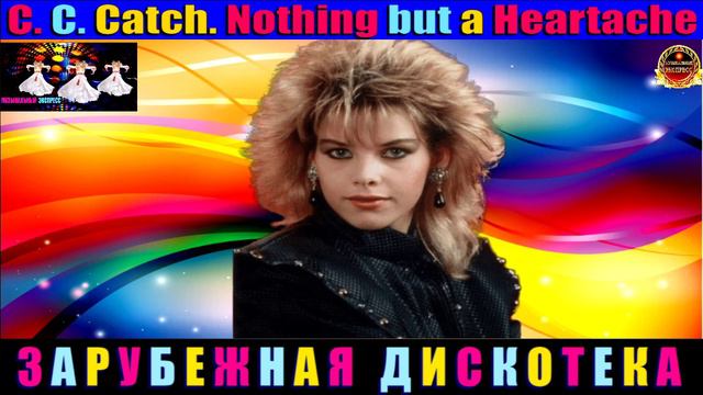 C . C . Catch . Nothing but a Heartache.2024