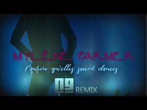 Mylene Farmer - Pourvu qu’elles soient douces (NG Remix)