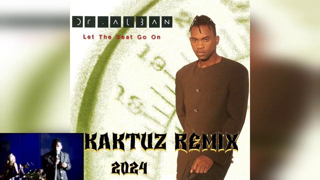 Dr. Alban - Let The Beat Go On (KaktuZ RemiX 2024)