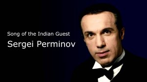 Sergei Perminov  Song of the Indian Guest