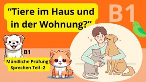 Deutsch lernen B1 Mündliche Prüfung | Tiere im Haus und in der Wohnung
