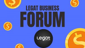 LEGAT BUSINESS FORUM - ГЛАВНОЕ БИЗНЕС-СОБЫТИЕ МОСКВЫ В 2024 ГОДУ. ГДЕ И КОГДА БУДЕТ ЛЕГАТ БИЗНЕС?