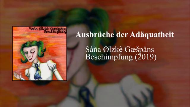 Såña Ølzkè Gæšpäns - Ausbrüche der Adäquatheit