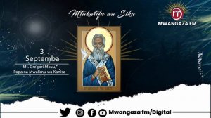 MTAKATIFU WA SIKU YA LEO TAREHE 3 SEPTEMBA - MTAKATIFU GREGORI MKUU PAPA NA MWALIMU WA KANISA