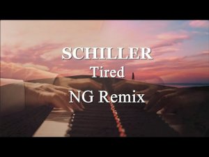 Schiller - Tired (NG Remix)