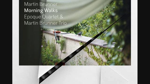 Martin Brunner Trio & Epoque Quartet: Morning Walks, Part I