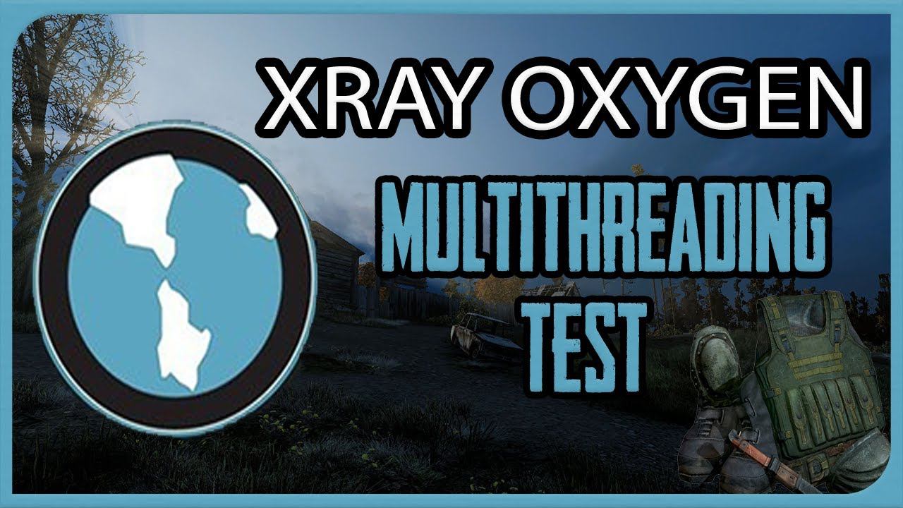 Xray Oxygen Multithreading Test ( S.T.A.L.K.E.R. Call Of Pripytat ) смотреть онлайн