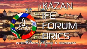 BRICS Global Forum Kazan 2024 - Korston Hotel - BCMF and IFE Forum