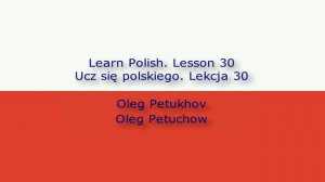 Learn Polish. Lesson 30. At the restaurant 2. Ucz się polskiego. Lekcja 30. W restauracji 2.