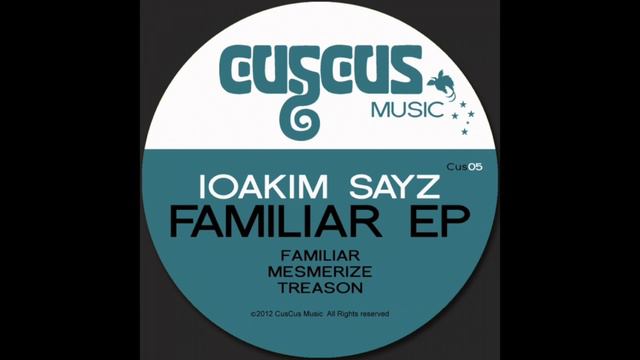 Ioakim Sayz - Familiar EP: Mesmerize - CusCus 06 смотреть онлайн