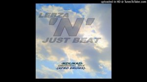 Lebza & Just Beat - Mzilikazi (Original) - Afro Drum