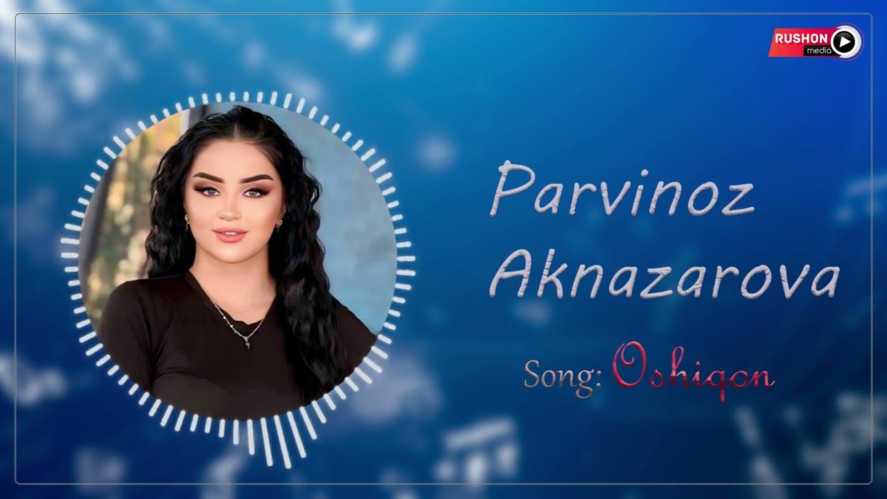 Парвиноз Акназарова - Ошикон / Parvinoz Aknazarova - Oshikon смотреть онлайн