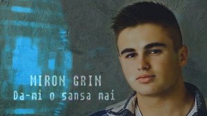 Miron Grin - Da-mi o sansa mai (Official Audio)