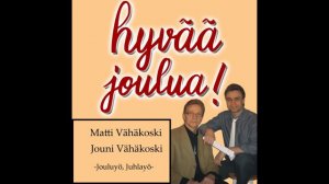 Jouluyö, Juhlayö - Matti & Jouni Vähäkoski