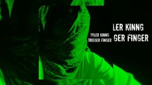 Tyler Kinng - Trigger Finger (Official Audio)