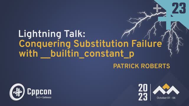 Lightning Talk: Detecting Constant Folding to Prevent Substitution Failure - Patrick Roberts CppCon