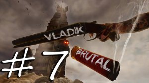 VLADiK BRUTAL ► Прохождение ► #7