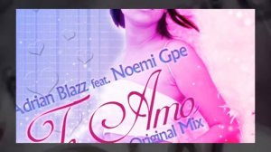 Adrian Blazz Feat  Noemi Gpe a k a DJane Kristal  - Te Amo HytraxX Remix mp3