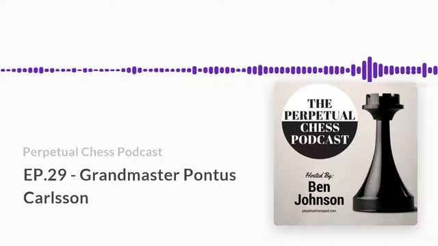 Perpetual Chess Podcast Episode 29 Grandmaster Pontus Carlsson смотреть онлайн