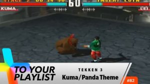 Kuma/Panda Theme - Tekken 3 - Add to Your Playlist #82