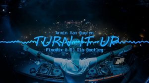 Armin Van Buuren - Turn It Up (PixoMix & DJ OLO Bootleg)