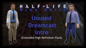 Half-Life: Blue Shift (Xash3D) - Unused Dreamcast intro (Extended HD Pack)