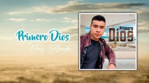 Neri amador_ primero Dios audio oficial