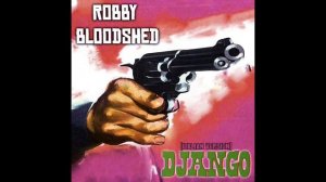 Robby Bloodshed - Django (Italian Version - Luis Bacalov - The Quarantine Sessions Out-Take)