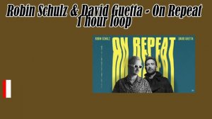 Robin Schulz & David Guetta - On Repeat - 1 hour music