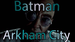 В Аркхем Сити ▶ Batman: Arkham City (1)