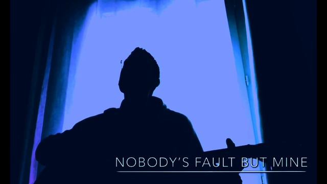 Nobody’s Fault but mine (Blind Willie Johnson cover)