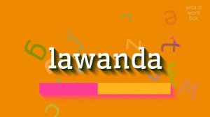 How to say "lawanda"! (High Quality Voices)