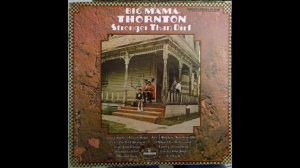 Big Mama Thornton - Ain't Nothin' You Can Do