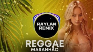 SEQUENCIA REGGAE do MARANHAO 2024 - Raylan Remix Oficial