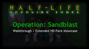 Operation: Sandblast (Xash3D) - Walkthrough (Extended HD Pack)