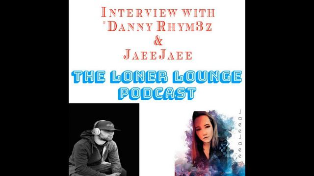 The Loner Lounge Podcast- Interview with JaeeJaee & Danny Rhym3z смотреть онлайн