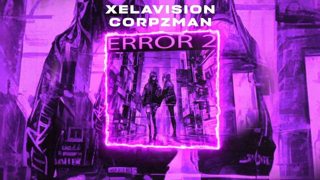 XELAVISION x CorpzMan - ERROR 2 (Official Audio) смотреть онлайн