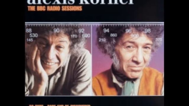 Alexis korner"The BBC sessions".Track 01: I'm Built For Comfort (aka Everything She Needs)