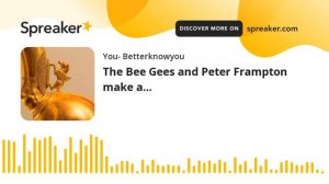 The Bee Gees and Peter Frampton make a… (made with Spreaker)