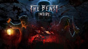 THE BEAST INSIDE Полное Прохождение ● ИГРОФИЛЬМ На Русском [4K PC] ● Фильм Хоррор Зе Бист Инсайд