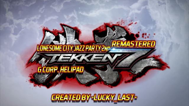TEKKEN 7 - Lonesome City Jazz Party 2nd [HD REMASTERED] смотреть онлайн