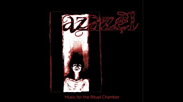 Azazel - Music For The Ritual Chamber смотреть онлайн