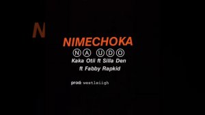 Kaka Otii - "Nimechoka Na Udo" FT Silla Den x Fabby Rapkid [Prod : Westleiigh]