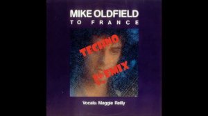 Mike Oldfield & Maggie Reilly - To France (Techno Remix)