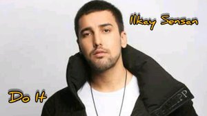 Ilkay Sencan - Do It  (с текстом)