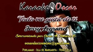 Todo me gusta de ti Jerry Legrand Karaoke
