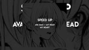 Ava Max — my head, my heart (speed up)