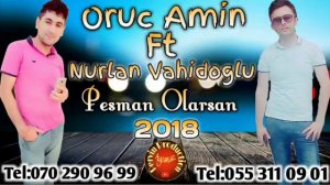 Oruc Amin ft Nurlan Vahidoglu - Pesman Olarsan (Yeni )