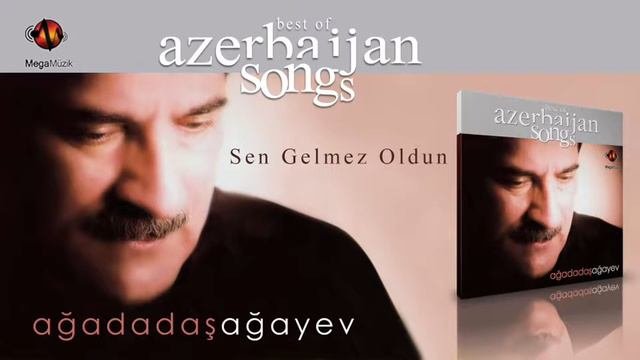 Ağadadaş Ağayev - Sen Gelmez Oldun - Official Audio